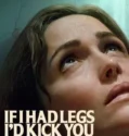 If I Had Legs I’d Kick You (2025)
